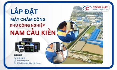 Lắp đặt máy chấm công tại KCN Nam Cầu Kiền Hải Phòng
